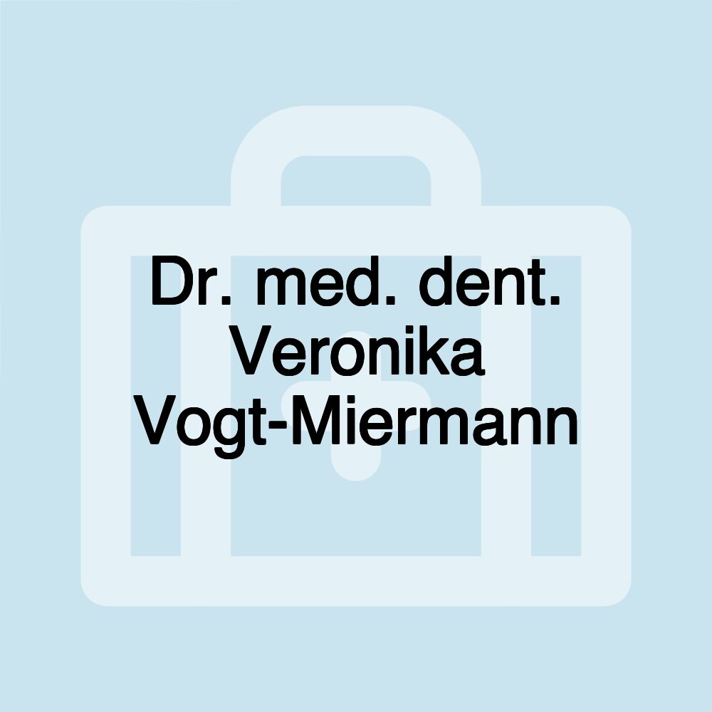 Dr. med. dent. Veronika Vogt-Miermann