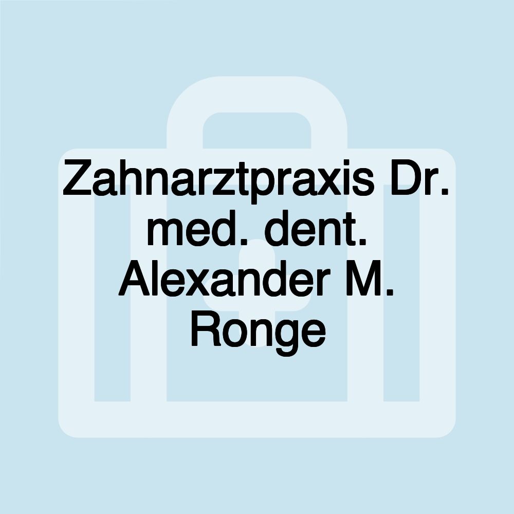 Zahnarztpraxis Dr. med. dent. Alexander M. Ronge