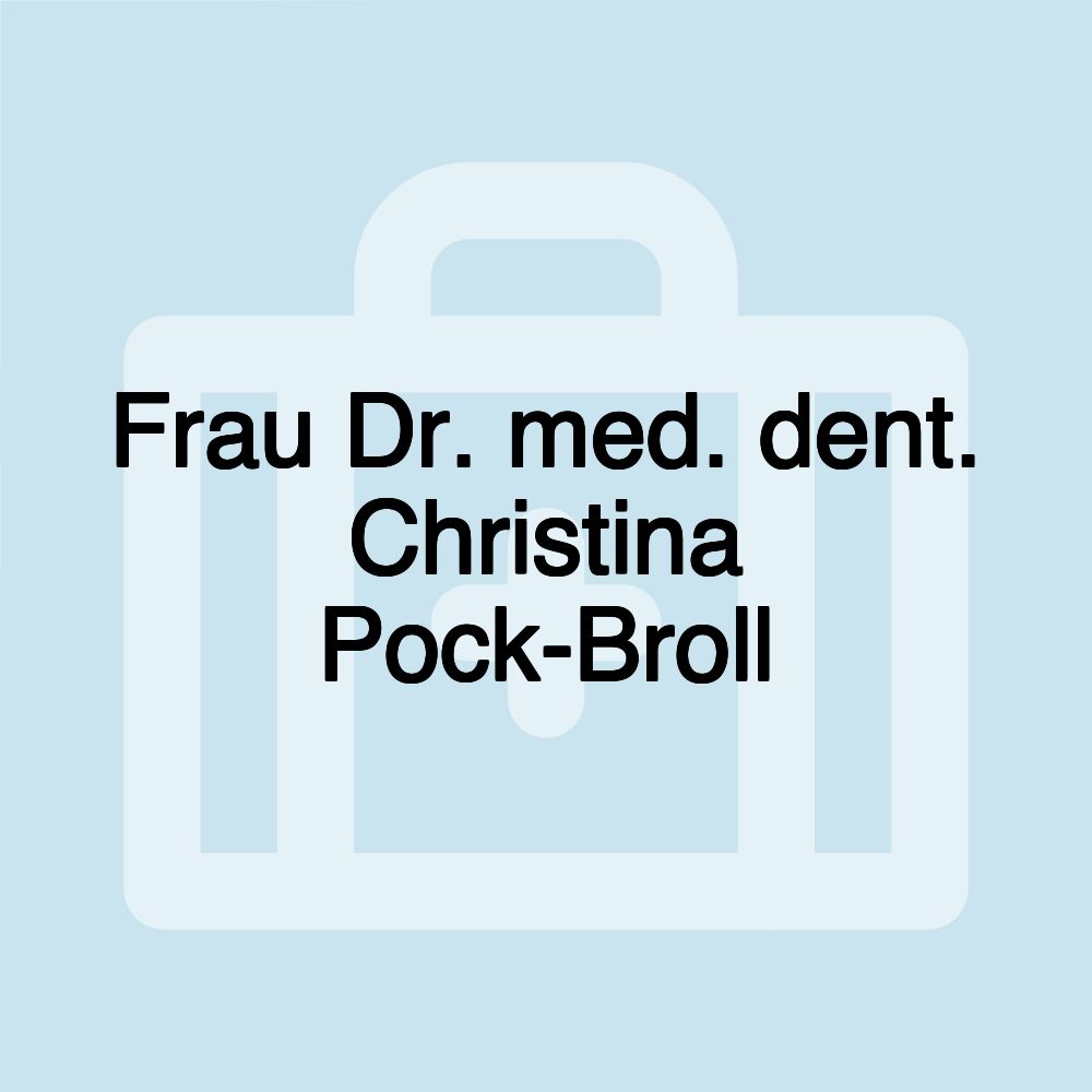 Frau Dr. med. dent. Christina Pock-Broll