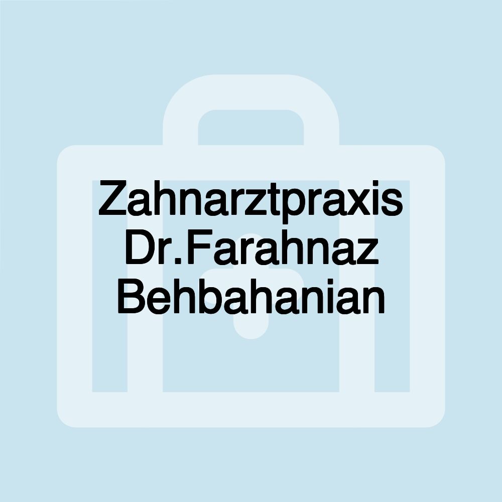 Zahnarztpraxis Dr.Farahnaz Behbahanian