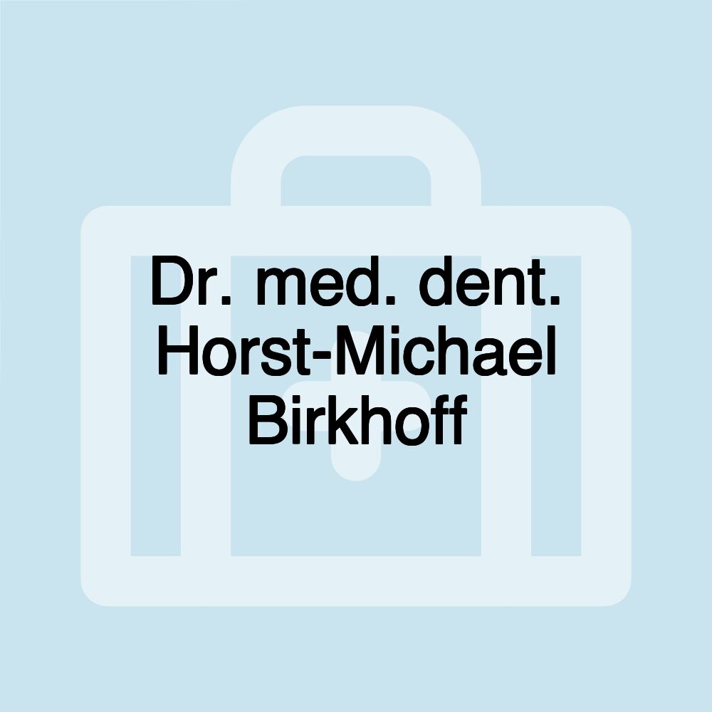 Dr. med. dent. Horst-Michael Birkhoff