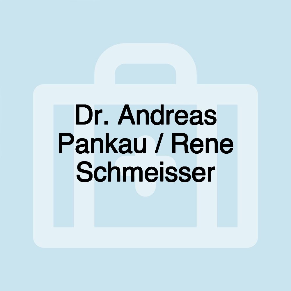 Dr. Andreas Pankau / Rene Schmeisser