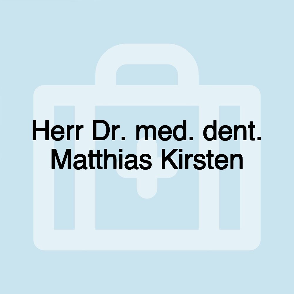 Herr Dr. med. dent. Matthias Kirsten