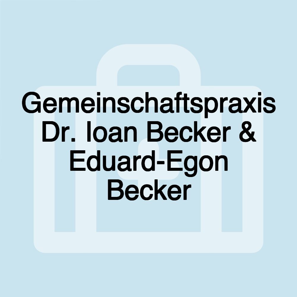 Gemeinschaftspraxis Dr. Ioan Becker & Eduard-Egon Becker