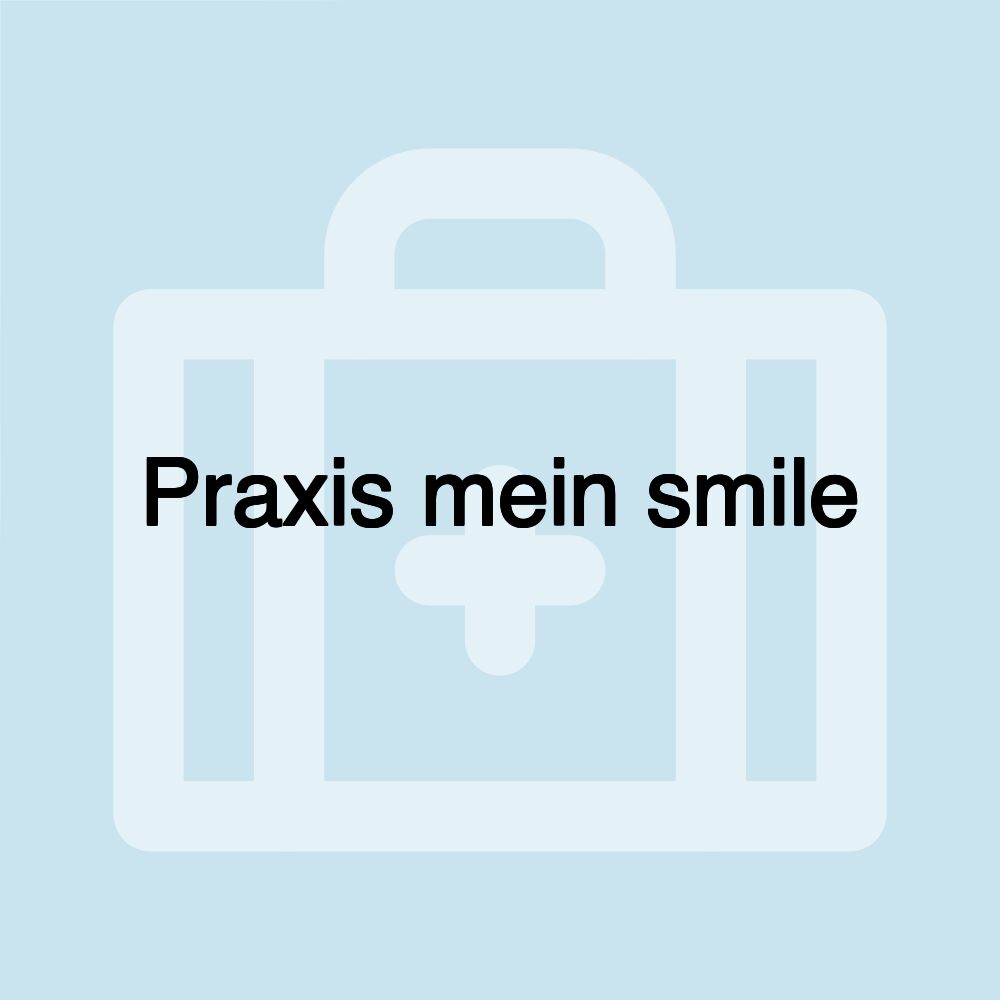 Praxis mein smile