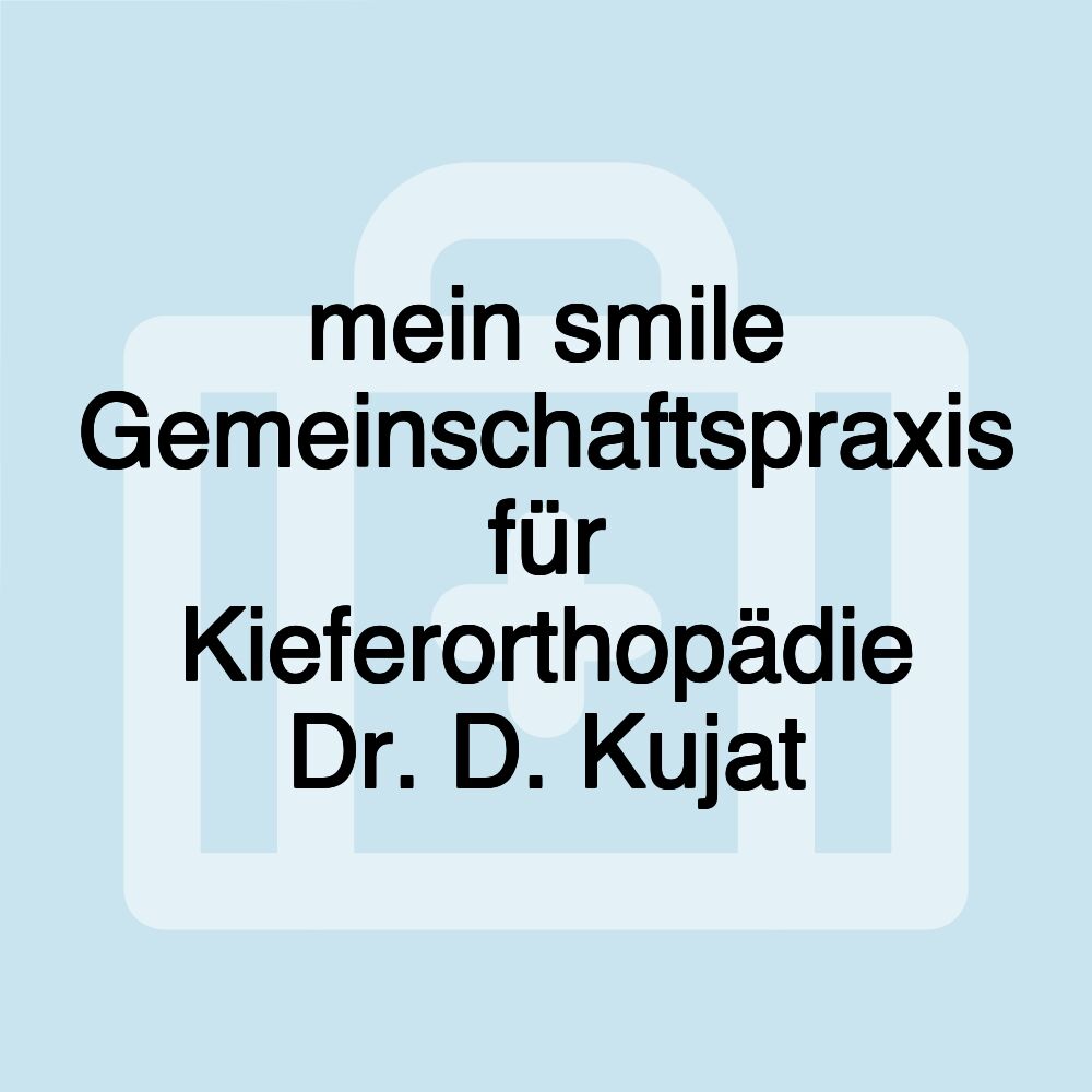 mein smile Gemeinschaftspraxis für Kieferorthopädie Dr. D. Kujat