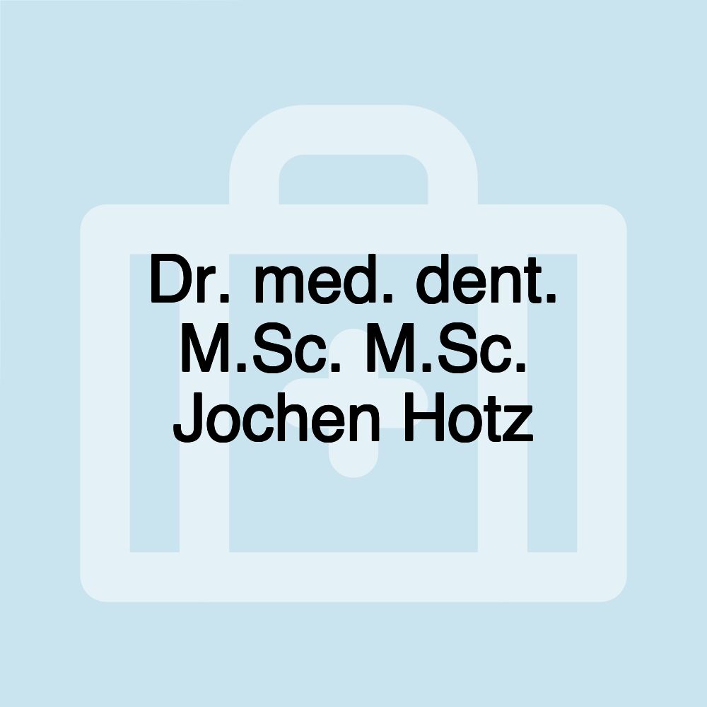 Dr. med. dent. M.Sc. M.Sc. Jochen Hotz