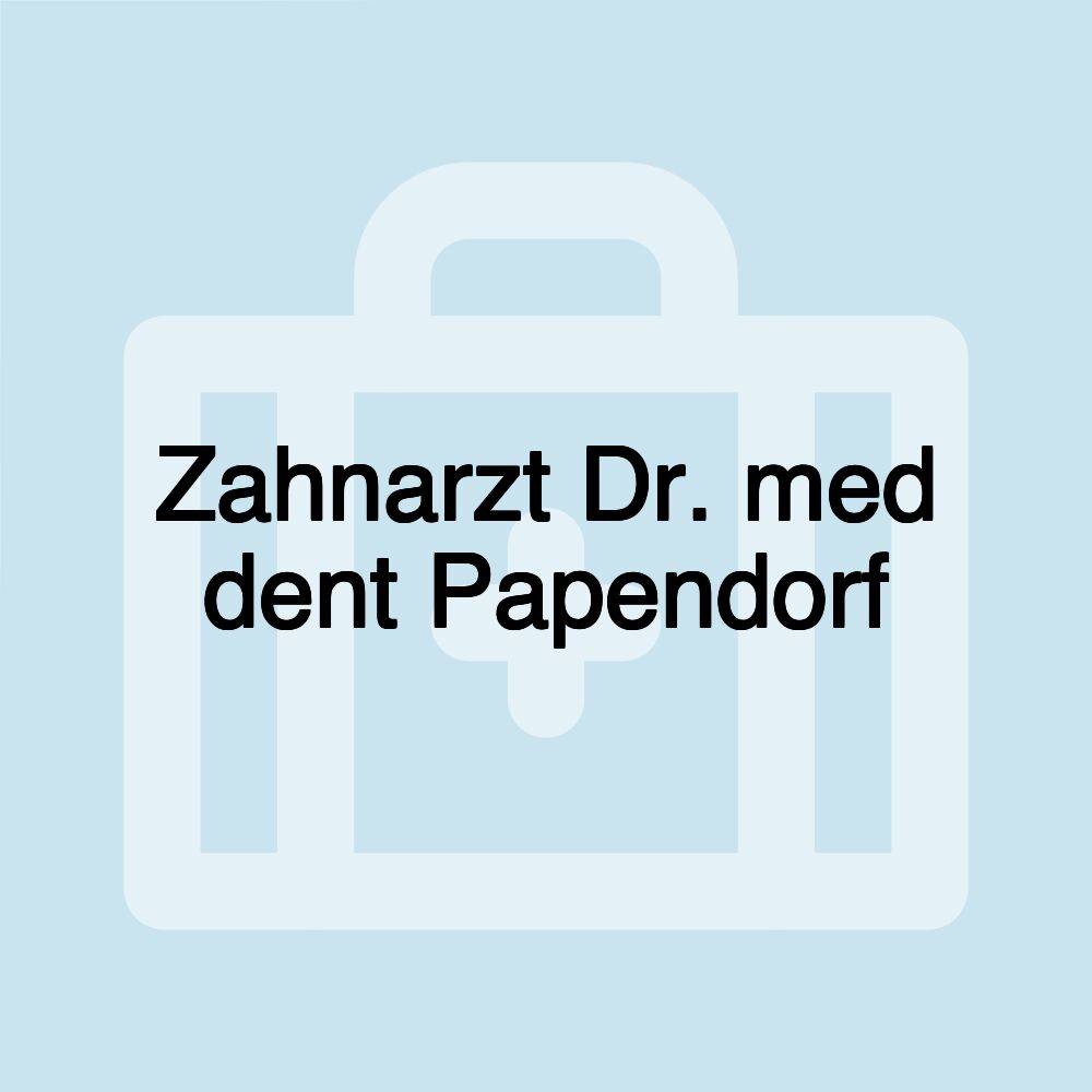 Zahnarzt Dr. med dent Papendorf