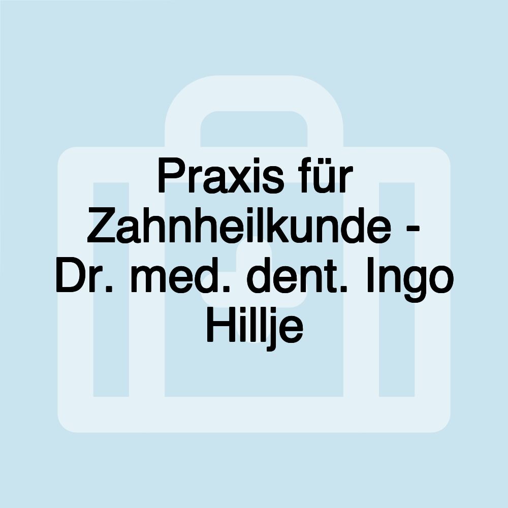 Praxis für Zahnheilkunde - Dr. med. dent. Ingo Hillje