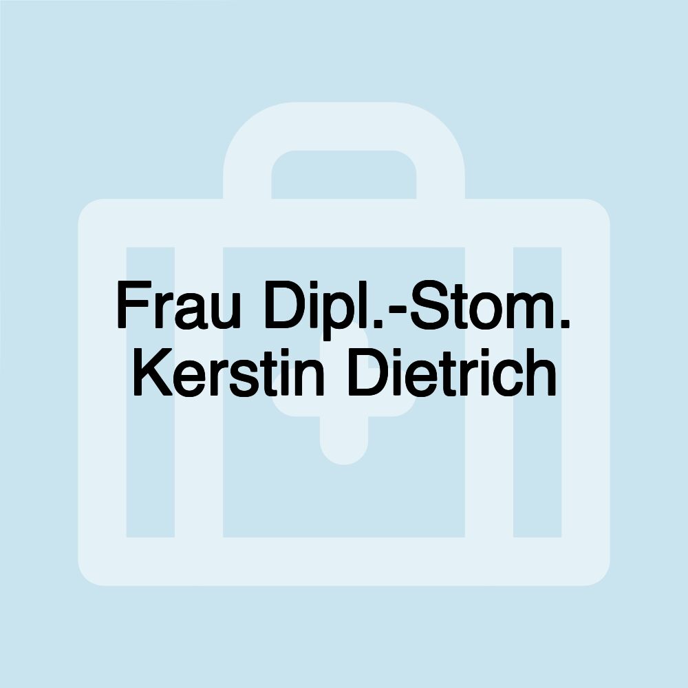 Frau Dipl.-Stom. Kerstin Dietrich