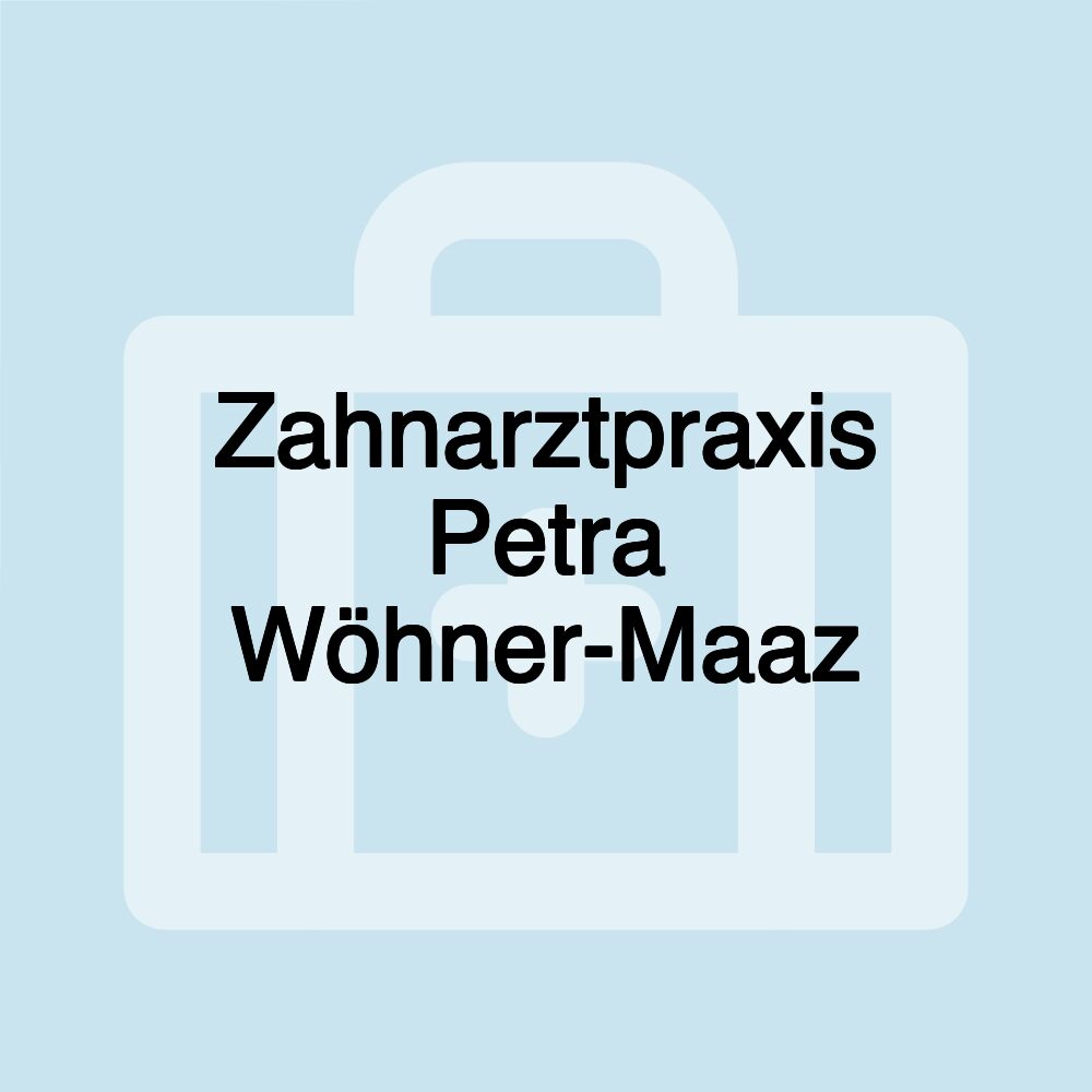 Zahnarztpraxis Petra Wöhner-Maaz