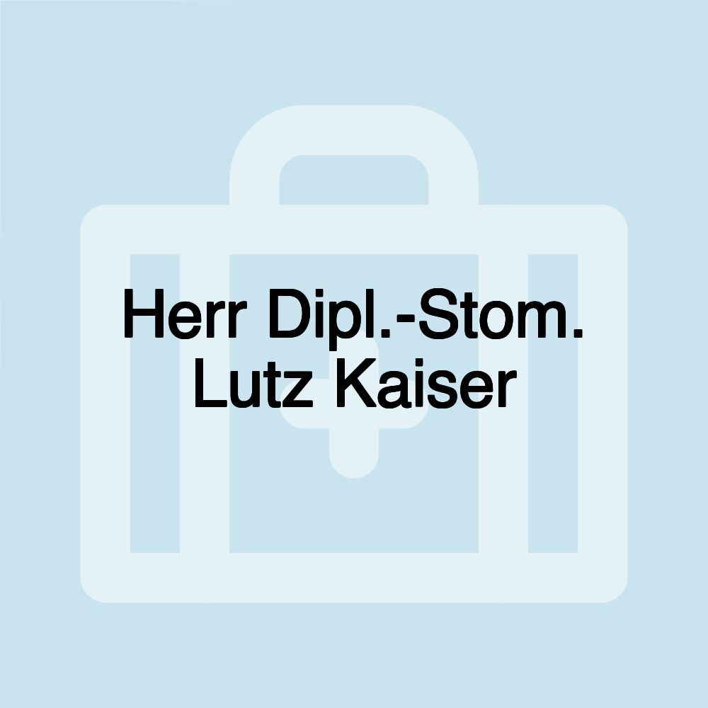 Herr Dipl.-Stom. Lutz Kaiser