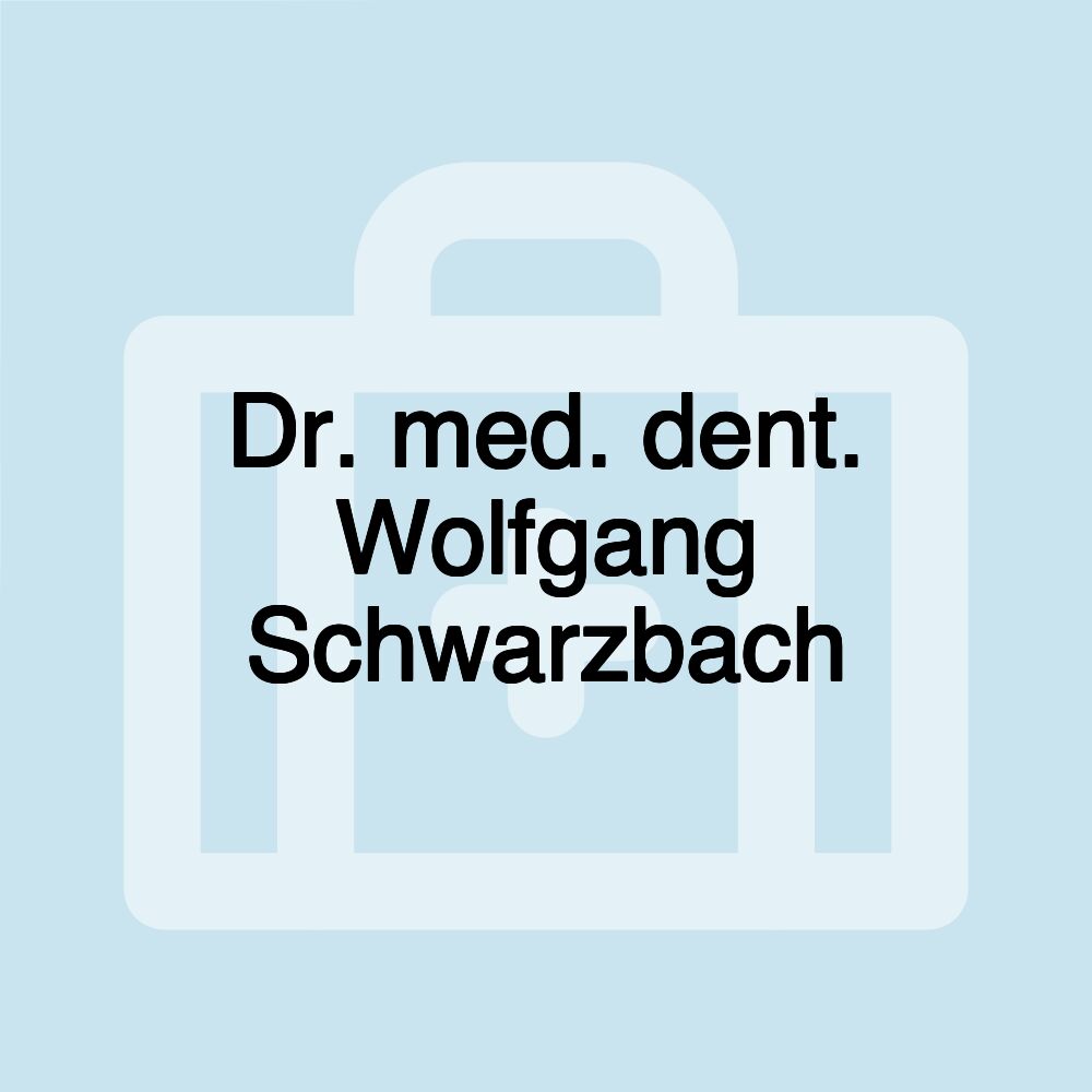 Dr. med. dent. Wolfgang Schwarzbach