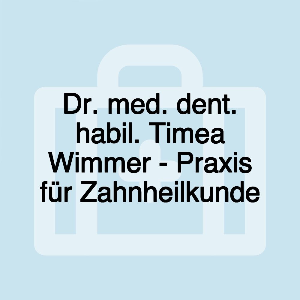 Dr. med. dent. habil. Timea Wimmer - Praxis für Zahnheilkunde