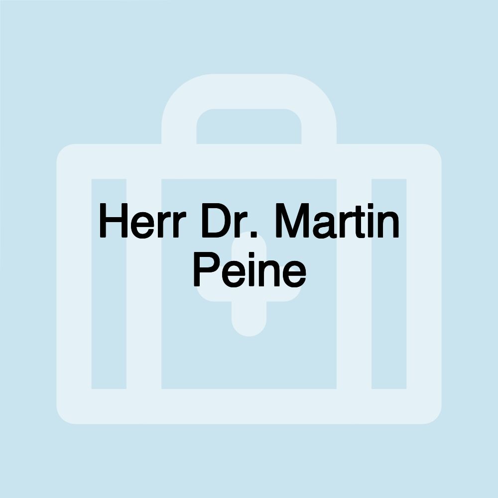 Herr Dr. Martin Peine