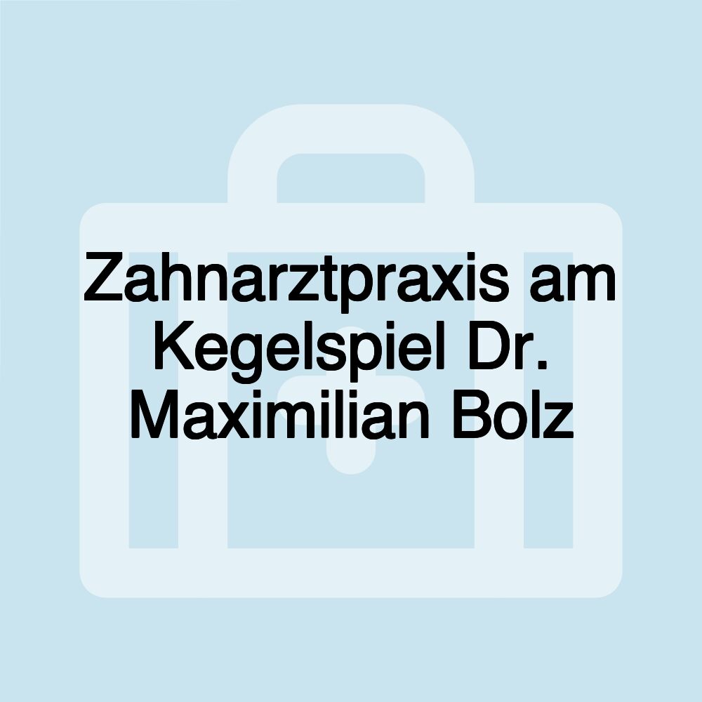 Zahnarztpraxis am Kegelspiel Dr. Maximilian Bolz