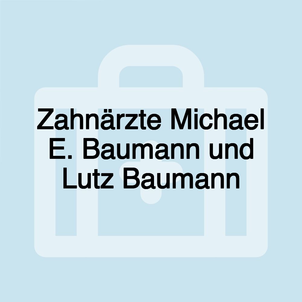 Zahnärzte Michael E. Baumann und Lutz Baumann