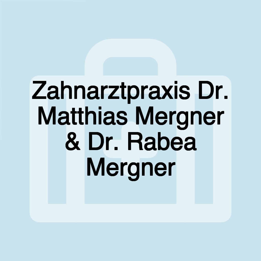 Zahnarztpraxis Dr. Matthias Mergner & Dr. Rabea Mergner