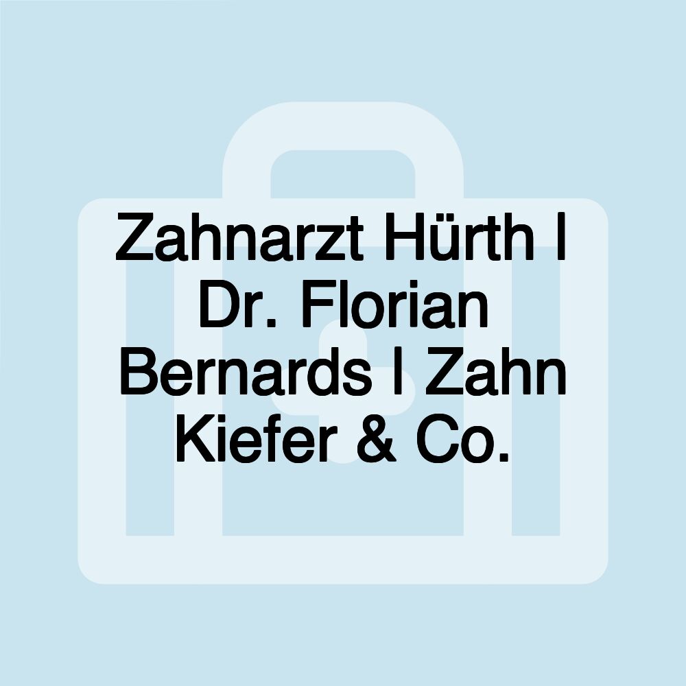 Zahnarzt Hürth | Dr. Florian Bernards | Zahn Kiefer & Co.