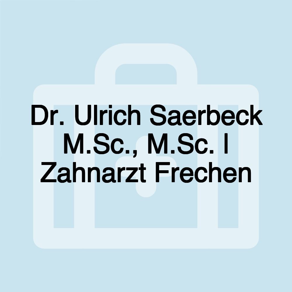 Dr. Ulrich Saerbeck M.Sc., M.Sc. | Zahnarzt Frechen