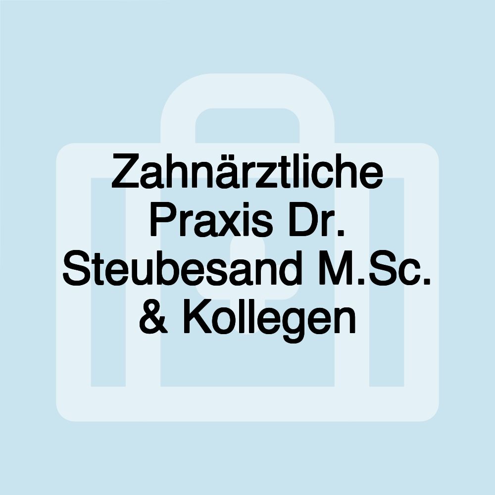 Zahnärztliche Praxis Dr. Steubesand M.Sc. & Kollegen