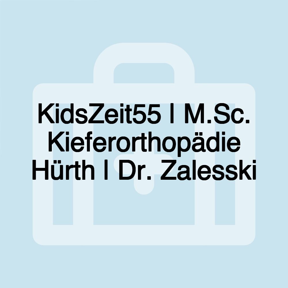 KidsZeit55 | M.Sc. Kieferorthopädie Hürth | Dr. Zalesski