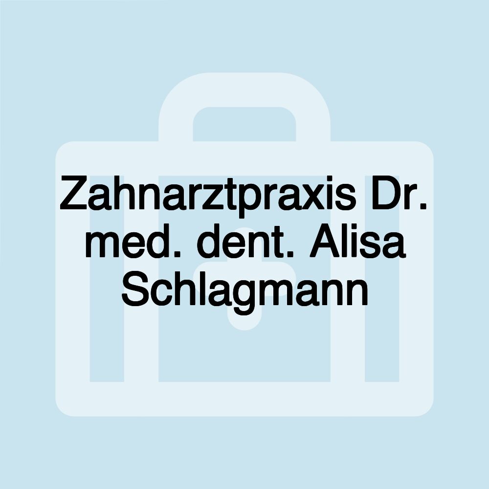 Zahnarztpraxis Dr. med. dent. Alisa Schlagmann