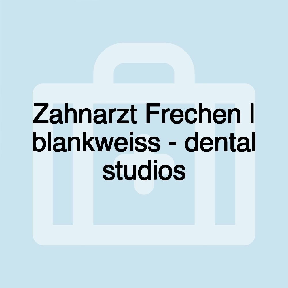 Zahnarzt Frechen | blankweiss - dental studios