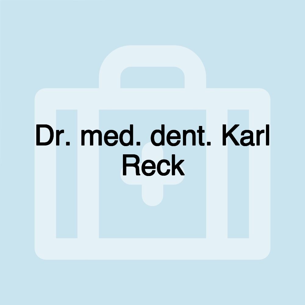 Dr. med. dent. Karl Reck