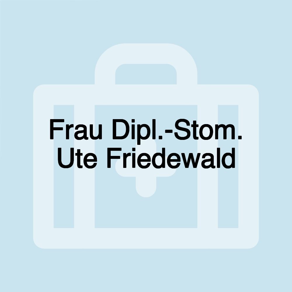 Frau Dipl.-Stom. Ute Friedewald