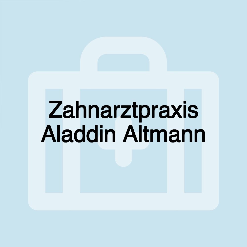 Zahnarztpraxis Aladdin Altmann