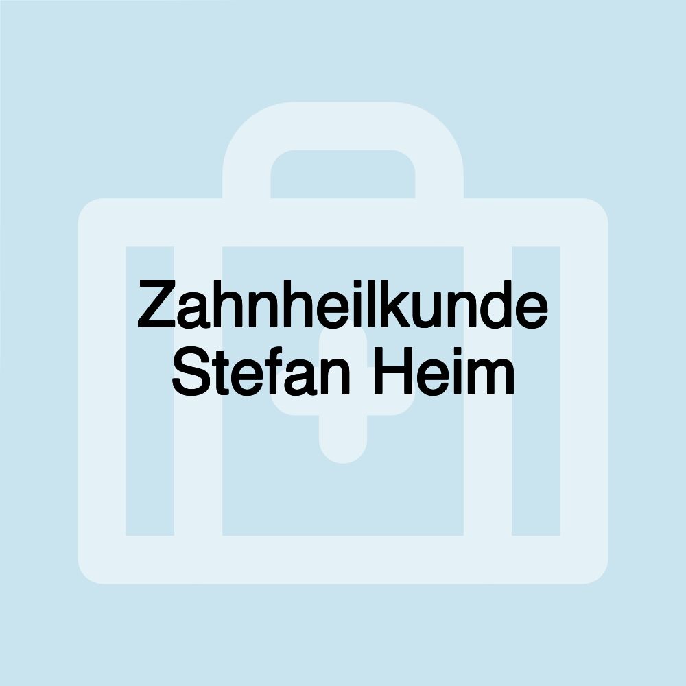 Zahnheilkunde Stefan Heim