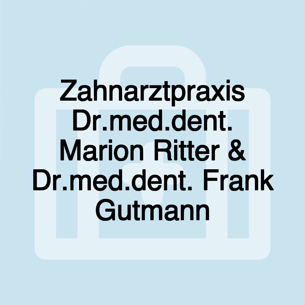 Zahnarztpraxis Dr.med.dent. Marion Ritter & Dr.med.dent. Frank Gutmann