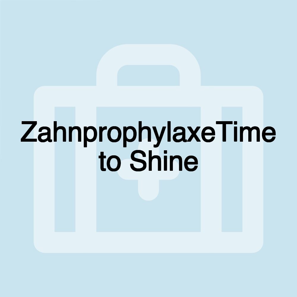 ZahnprophylaxeTime to Shine