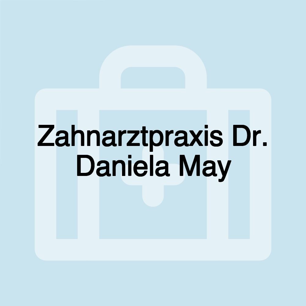 Zahnarztpraxis Dr. Daniela May