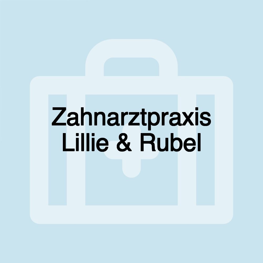 Zahnarztpraxis Lillie & Rubel