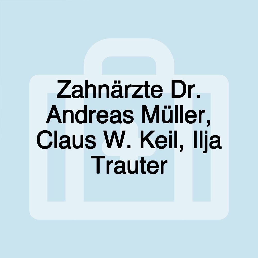 Zahnärzte Dr. Andreas Müller, Claus W. Keil, Ilja Trauter