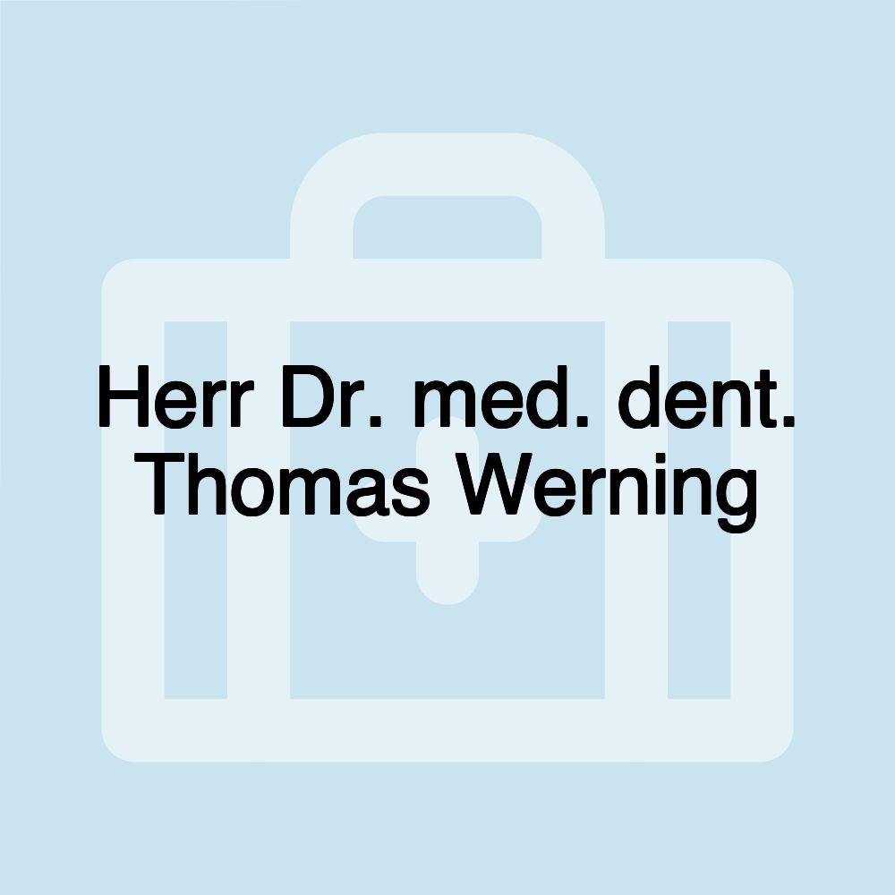 Herr Dr. med. dent. Thomas Werning