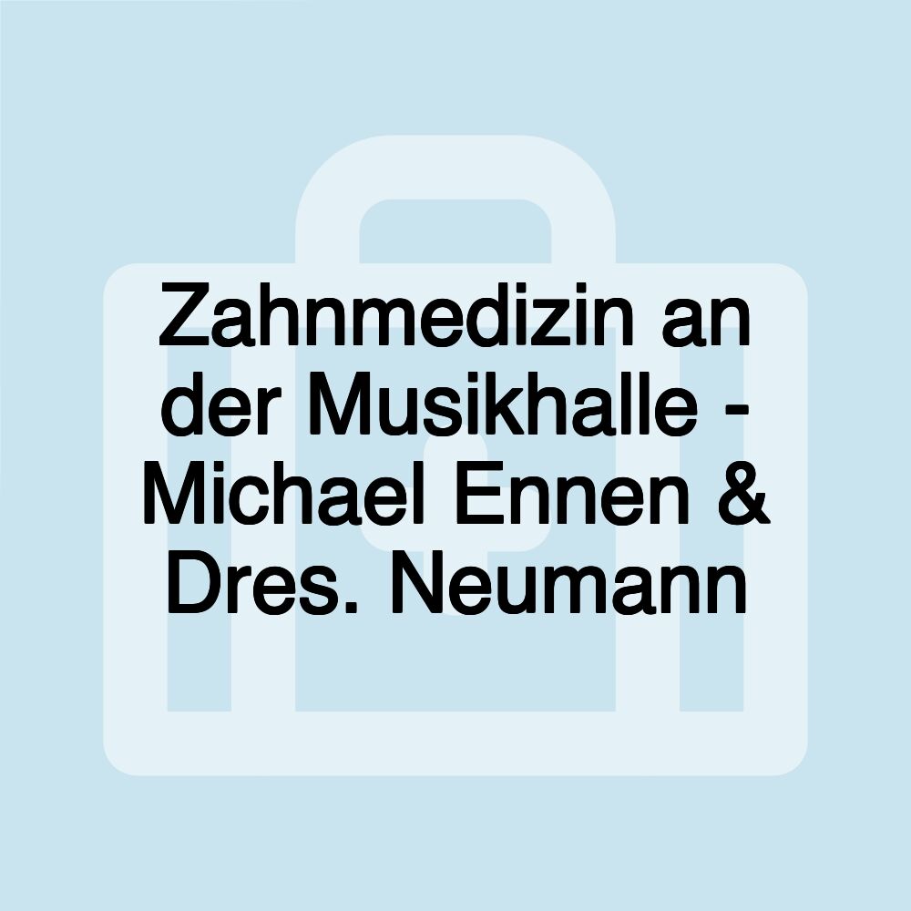 Zahnmedizin an der Musikhalle - Michael Ennen & Dres. Neumann