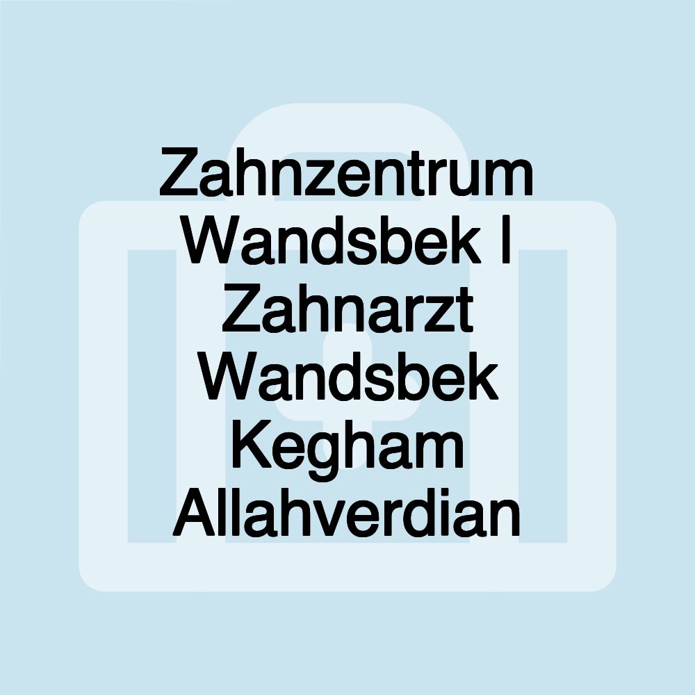 Zahnzentrum Wandsbek | Zahnarzt Wandsbek Kegham Allahverdian