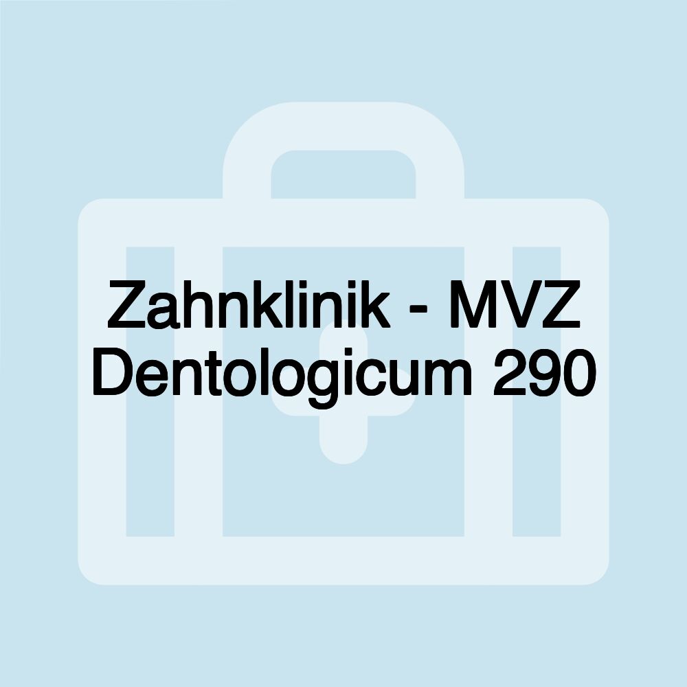 Zahnklinik - MVZ Dentologicum 290