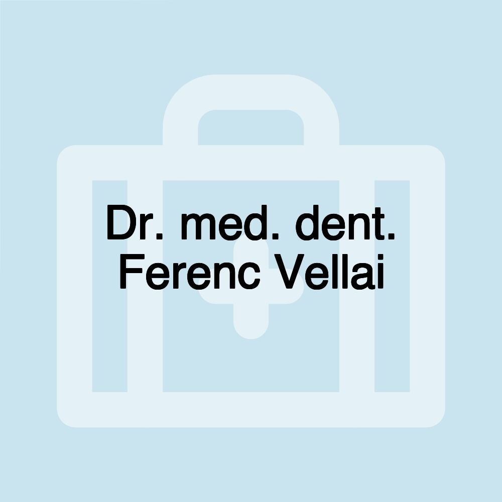 Dr. med. dent. Ferenc Vellai