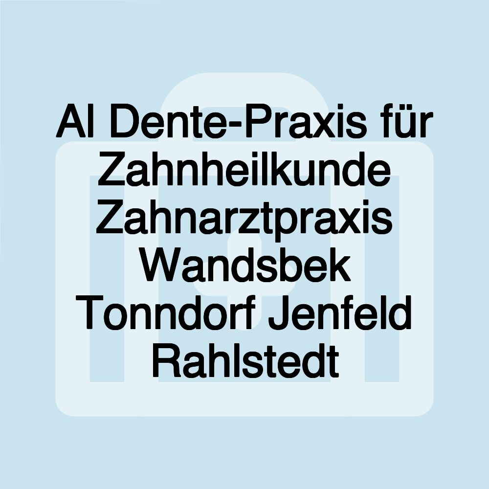 Al Dente-Praxis für Zahnheilkunde Zahnarztpraxis Wandsbek Tonndorf Jenfeld Rahlstedt