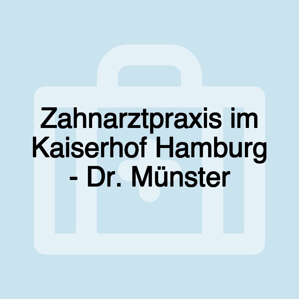 Zahnarztpraxis im Kaiserhof Hamburg - Dr. Münster