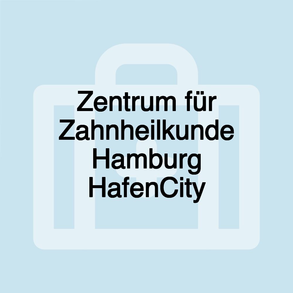 Zentrum für Zahnheilkunde Hamburg HafenCity