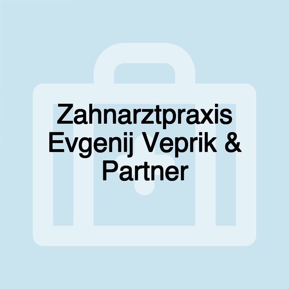 Zahnarztpraxis Evgenij Veprik & Partner