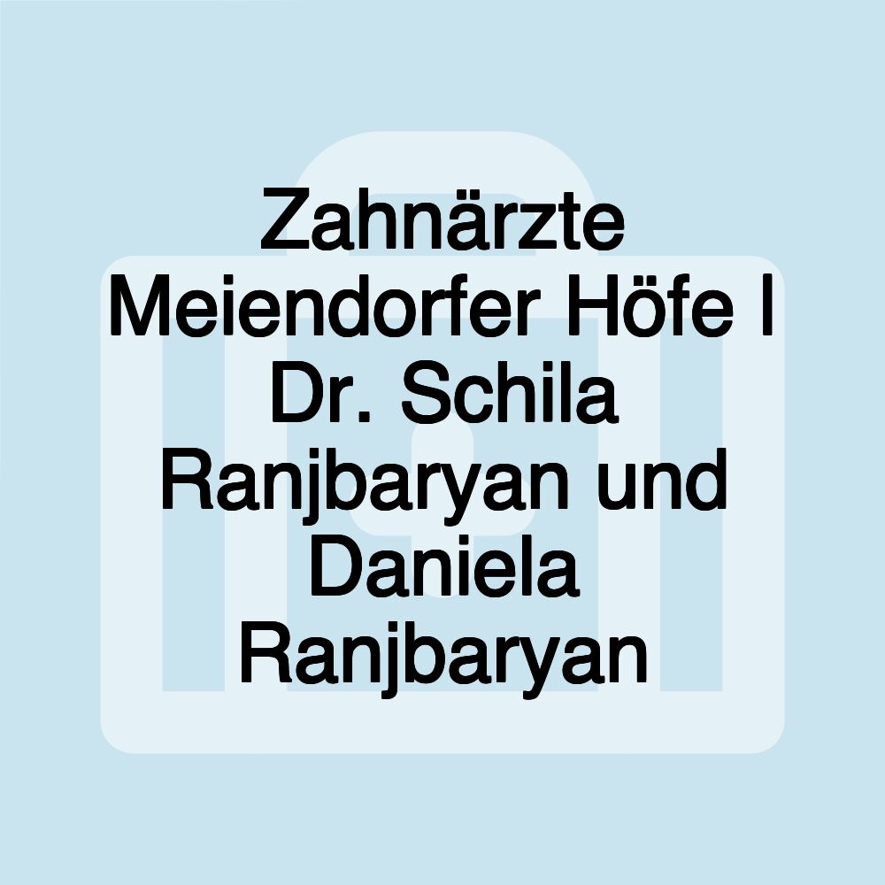 Zahnärzte Meiendorfer Höfe | Dr. Schila Ranjbaryan und Daniela Ranjbaryan