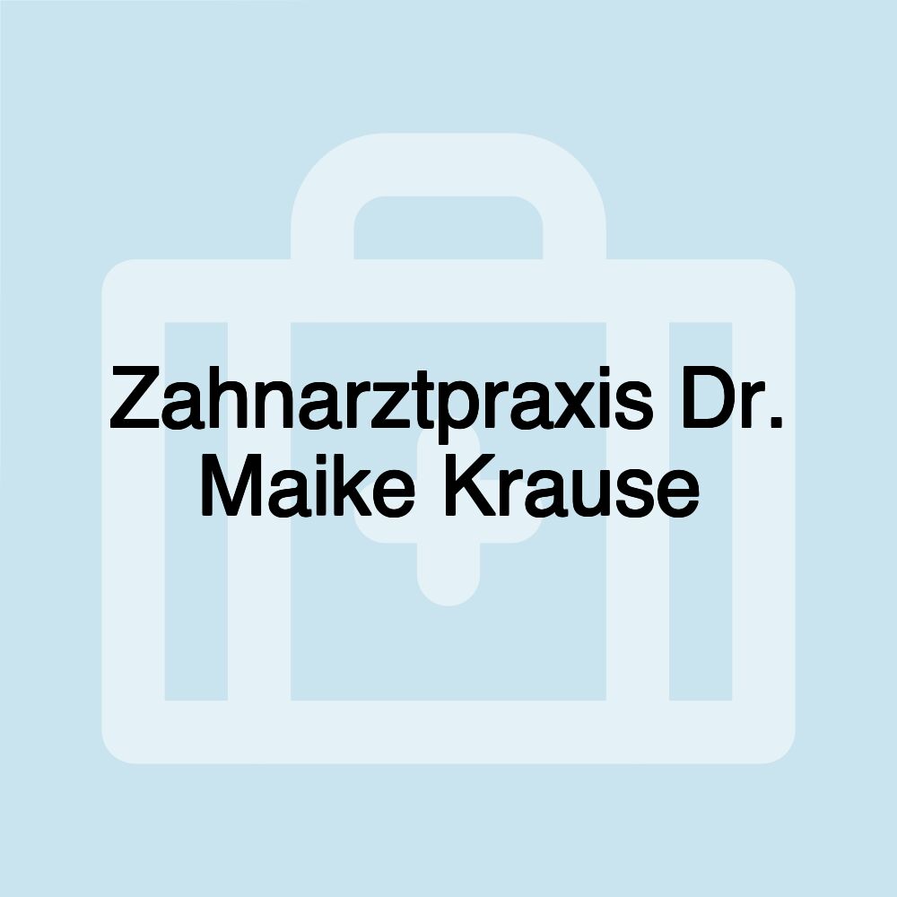 Zahnarztpraxis Dr. Maike Krause