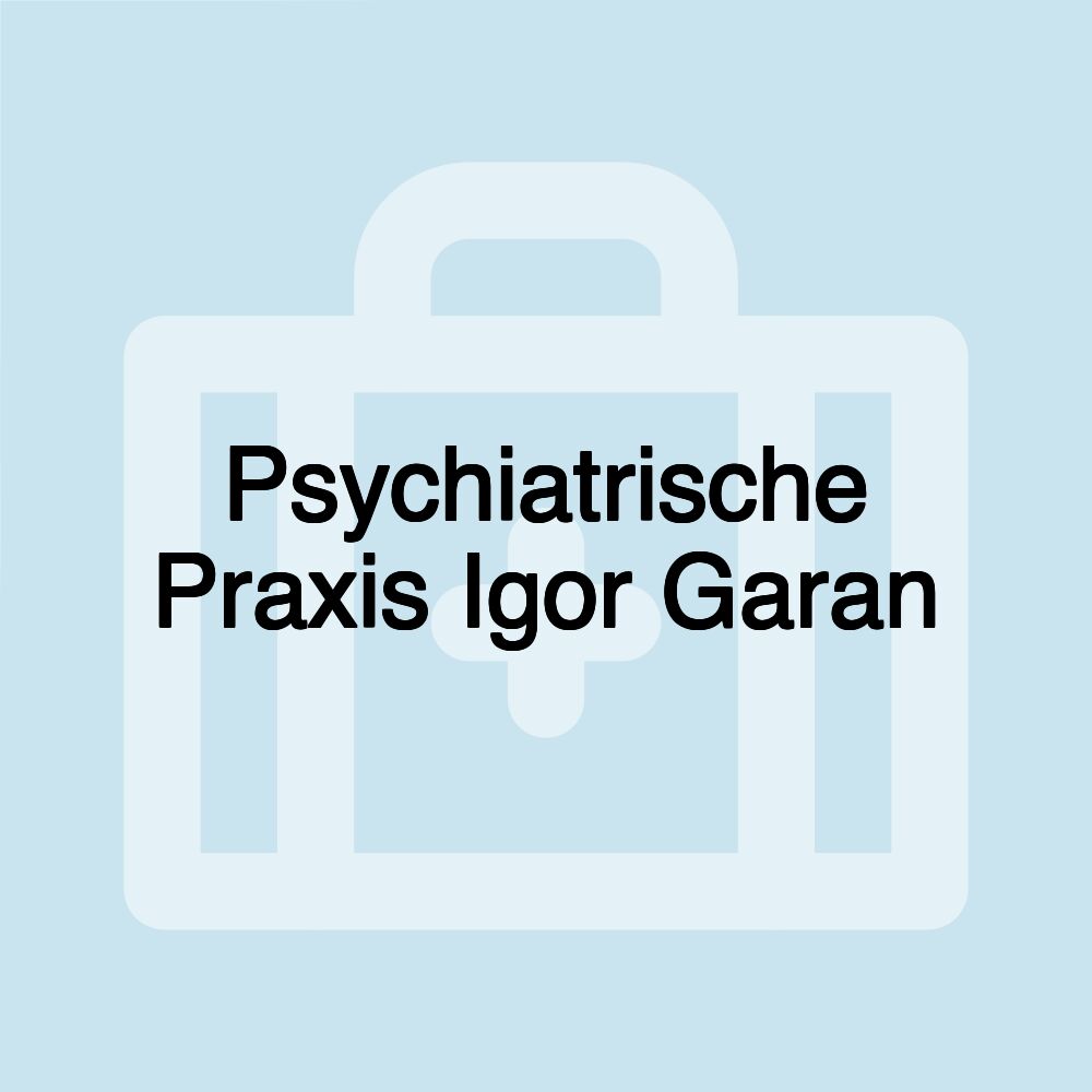 Psychiatrische Praxis Igor Garan