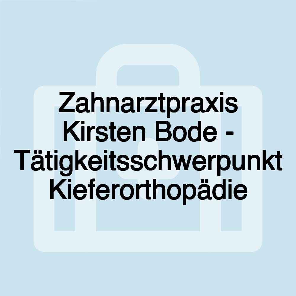 Zahnarztpraxis Kirsten Bode - Tätigkeitsschwerpunkt Kieferorthopädie